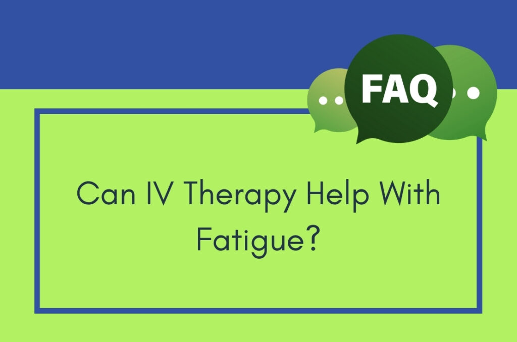 Can IV Therapy Help With Fatigue? 1 Med Spa Can IV Therapy Help With Fatigue